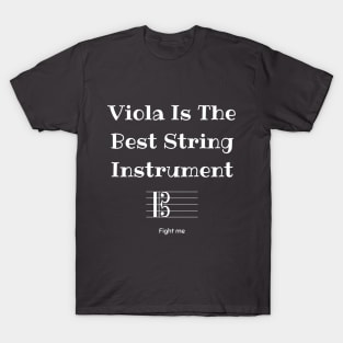 Viola is the best string instrument (fight me) T-Shirt